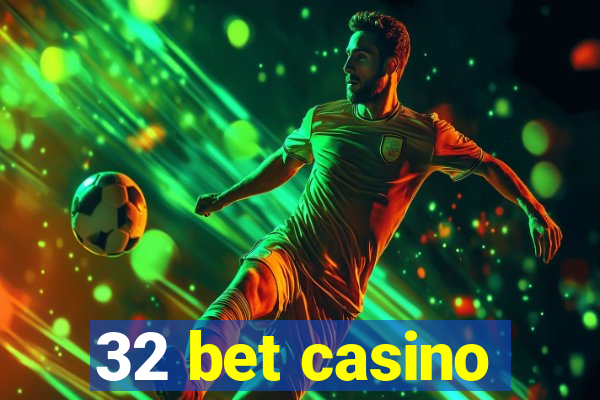 32 bet casino